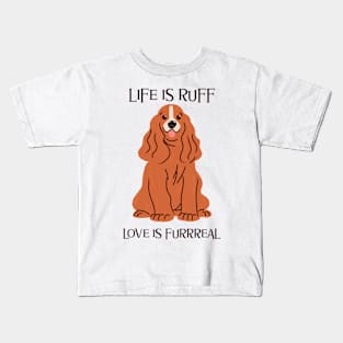 Life is Ruff, Love is Furreal Kids T-Shirt